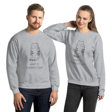 Load image into Gallery viewer, WHAT A PURRRFECT DAY Unisex Sweatshirt