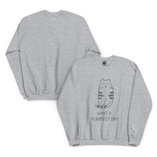 Load image into Gallery viewer, WHAT A PURRRFECT DAY Unisex Sweatshirt