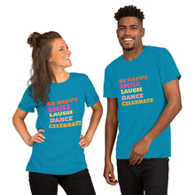 Load image into Gallery viewer, SMILE LAUGH DANCE BE HAPPY Unisex t-shirt