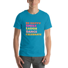 Load image into Gallery viewer, SMILE LAUGH DANCE BE HAPPY Unisex t-shirt