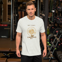 Load image into Gallery viewer, BUT FIRST COFFEE Unisex t-shirt