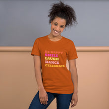 Load image into Gallery viewer, SMILE LAUGH DANCE BE HAPPY Unisex t-shirt