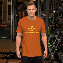 Load image into Gallery viewer, BE STRONG AND COURAGEOUS Unisex t-shirt