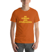Load image into Gallery viewer, BE STRONG AND COURAGEOUS Unisex t-shirt