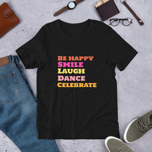 Load image into Gallery viewer, SMILE LAUGH DANCE BE HAPPY Unisex t-shirt