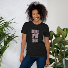 Load image into Gallery viewer, BEAUTIFUL CAPABLE STRONG Unisex t-shirt