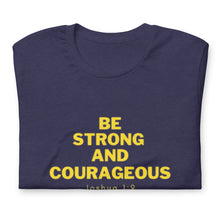 Load image into Gallery viewer, BE STRONG AND COURAGEOUS Unisex t-shirt