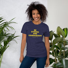 Load image into Gallery viewer, BE STRONG AND COURAGEOUS Unisex t-shirt