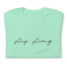 Load image into Gallery viewer, STAY STRONG Unisex t-shirt