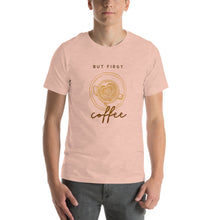 Load image into Gallery viewer, BUT FIRST COFFEE Unisex t-shirt