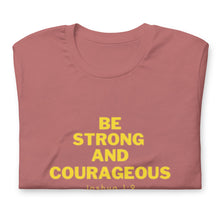 Load image into Gallery viewer, BE STRONG AND COURAGEOUS Unisex t-shirt