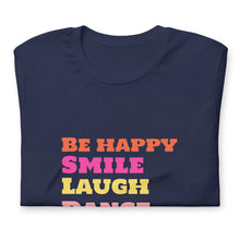 Load image into Gallery viewer, SMILE LAUGH DANCE BE HAPPY Unisex t-shirt