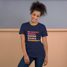 Load image into Gallery viewer, SMILE LAUGH DANCE BE HAPPY Unisex t-shirt