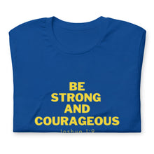 Load image into Gallery viewer, BE STRONG AND COURAGEOUS Unisex t-shirt