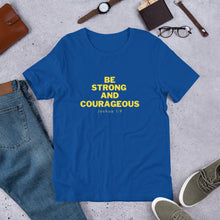 Load image into Gallery viewer, BE STRONG AND COURAGEOUS Unisex t-shirt