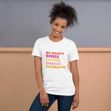 Load image into Gallery viewer, SMILE LAUGH DANCE BE HAPPY Unisex t-shirt