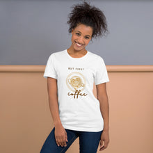 Load image into Gallery viewer, BUT FIRST COFFEE Unisex t-shirt