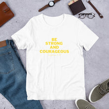 Load image into Gallery viewer, BE STRONG AND COURAGEOUS Unisex t-shirt