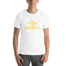Load image into Gallery viewer, BE STRONG AND COURAGEOUS Unisex t-shirt