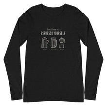 Load image into Gallery viewer, ESPRESSO YOURSELF Unisex Long Sleeve Tee