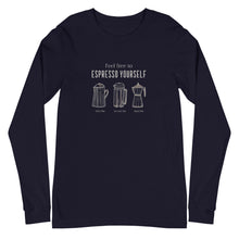 Load image into Gallery viewer, ESPRESSO YOURSELF Unisex Long Sleeve Tee