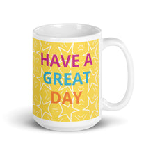 Load image into Gallery viewer, HAVE A GREAT DAY Mug