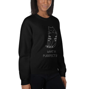 WHAT A PURRRFECT DAY Unisex Sweatshirt