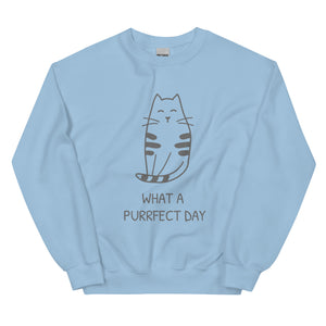 WHAT A PURRRFECT DAY Unisex Sweatshirt