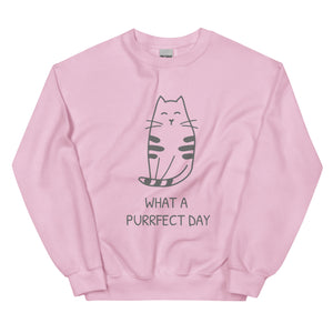 WHAT A PURRRFECT DAY Unisex Sweatshirt