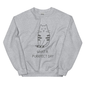 WHAT A PURRRFECT DAY Unisex Sweatshirt