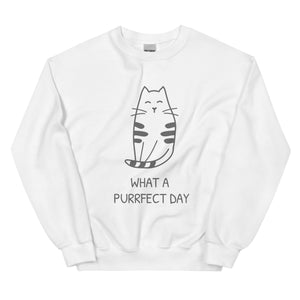 WHAT A PURRRFECT DAY Unisex Sweatshirt