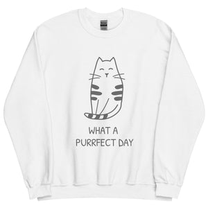 WHAT A PURRRFECT DAY Unisex Sweatshirt