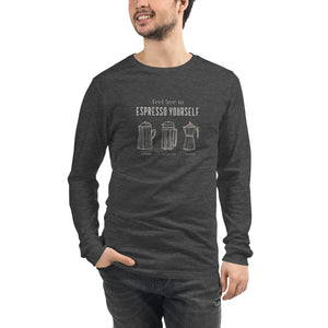 ESPRESSO YOURSELF Unisex Long Sleeve Tee