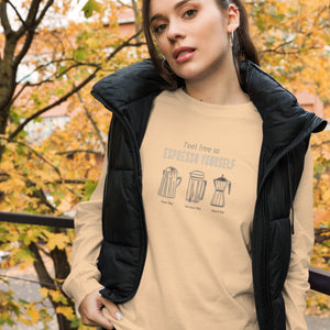 ESPRESSO YOURSELF Unisex Long Sleeve Tee