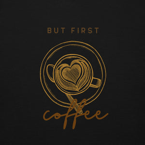 BUT FIRST COFFEE Unisex Hoodie