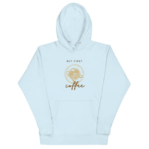 BUT FIRST COFFEE Unisex Hoodie