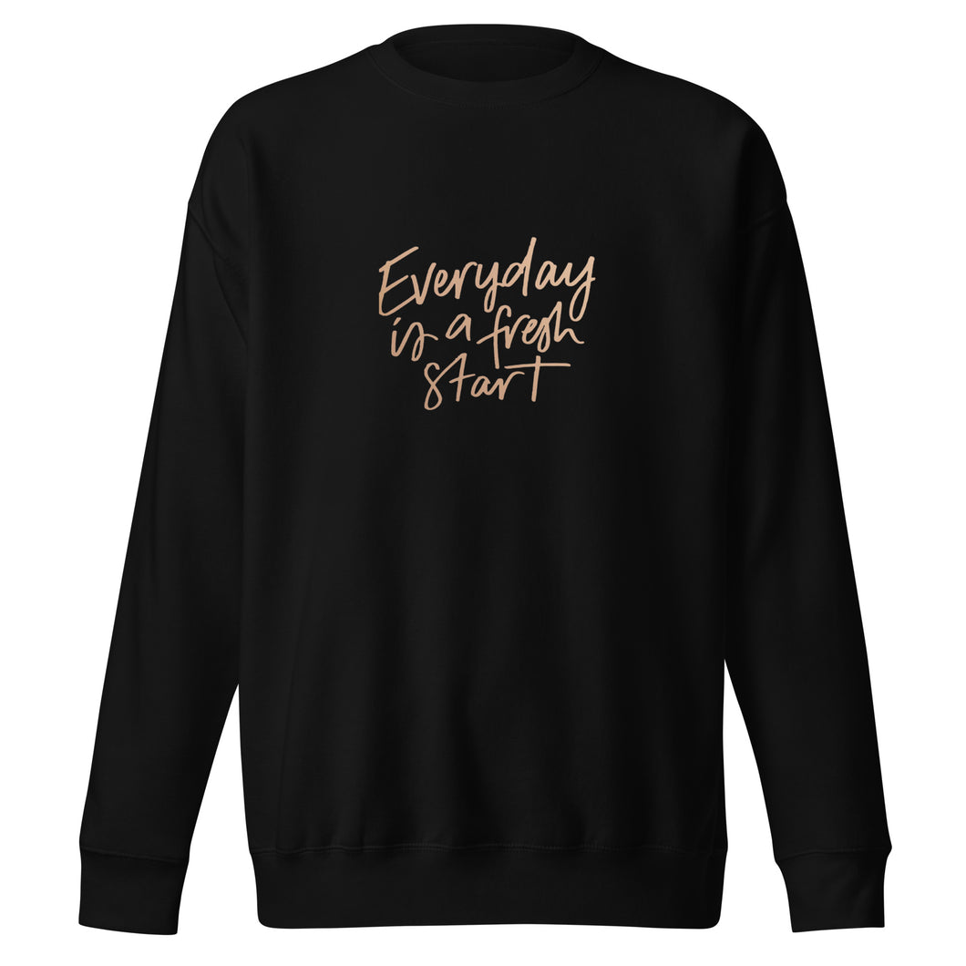 EVERYDAY A FRESH START Unisex Premium Sweatshirt