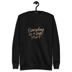 EVERYDAY A FRESH START Unisex Premium Sweatshirt