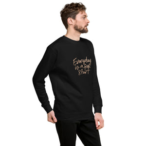 EVERYDAY A FRESH START Unisex Premium Sweatshirt