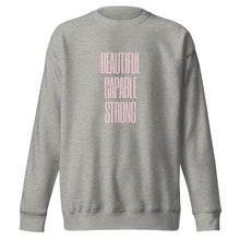 Load image into Gallery viewer, BEAUTIFUL CAPABLE STRONG Unisex Premium Sweatshirt
