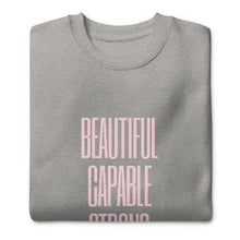 Load image into Gallery viewer, BEAUTIFUL CAPABLE STRONG Unisex Premium Sweatshirt
