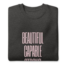 Load image into Gallery viewer, BEAUTIFUL CAPABLE STRONG Unisex Premium Sweatshirt
