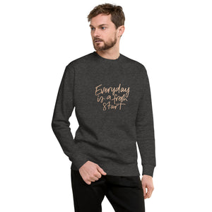 EVERYDAY A FRESH START Unisex Premium Sweatshirt