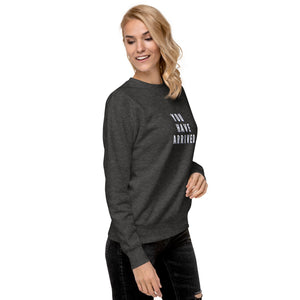 YOU HAVE ARRIVED Unisex Premium Sweatshirt