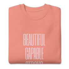 Load image into Gallery viewer, BEAUTIFUL CAPABLE STRONG Unisex Premium Sweatshirt
