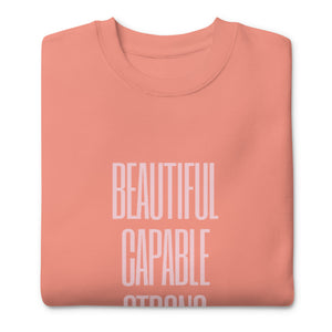 BEAUTIFUL CAPABLE STRONG Unisex Premium Sweatshirt