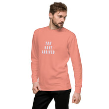 Load image into Gallery viewer, YOU HAVE ARRIVED Unisex Premium Sweatshirt
