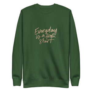 EVERYDAY A FRESH START Unisex Premium Sweatshirt