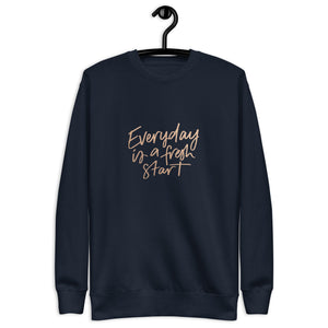 EVERYDAY A FRESH START Unisex Premium Sweatshirt