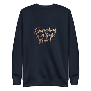 EVERYDAY A FRESH START Unisex Premium Sweatshirt